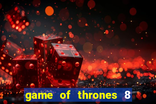 game of thrones 8 temporada torrent